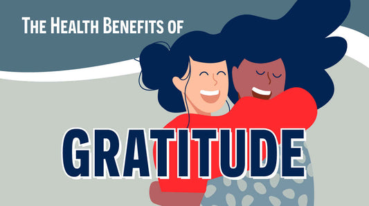The Benefits of Gratitude for Your Mental and Physical Health