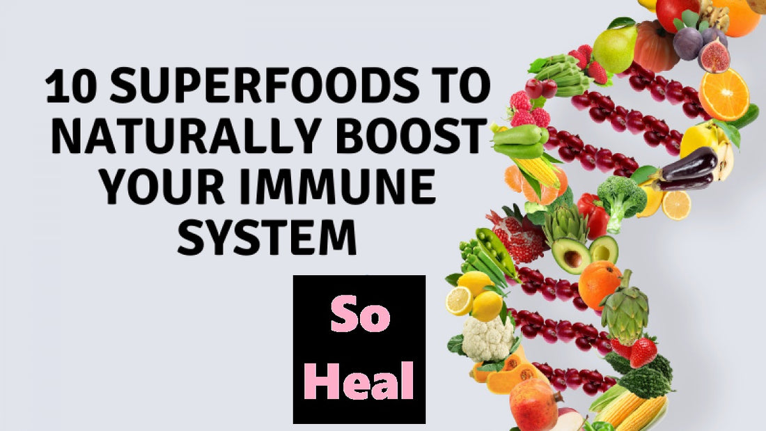 10 Superfoods to Boost Your Immune System and Keep You Healthy